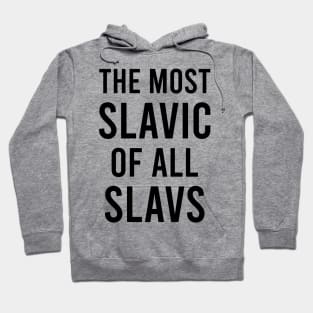 The most slavic of the slavs Hoodie